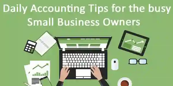 Daily Tips of Your Small Business Accounting